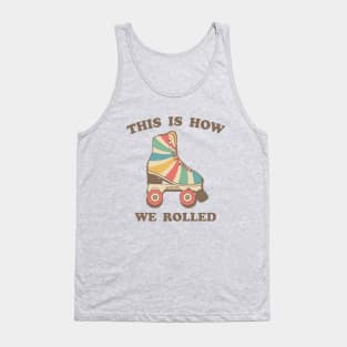 This Is How We Rolled Tank Top